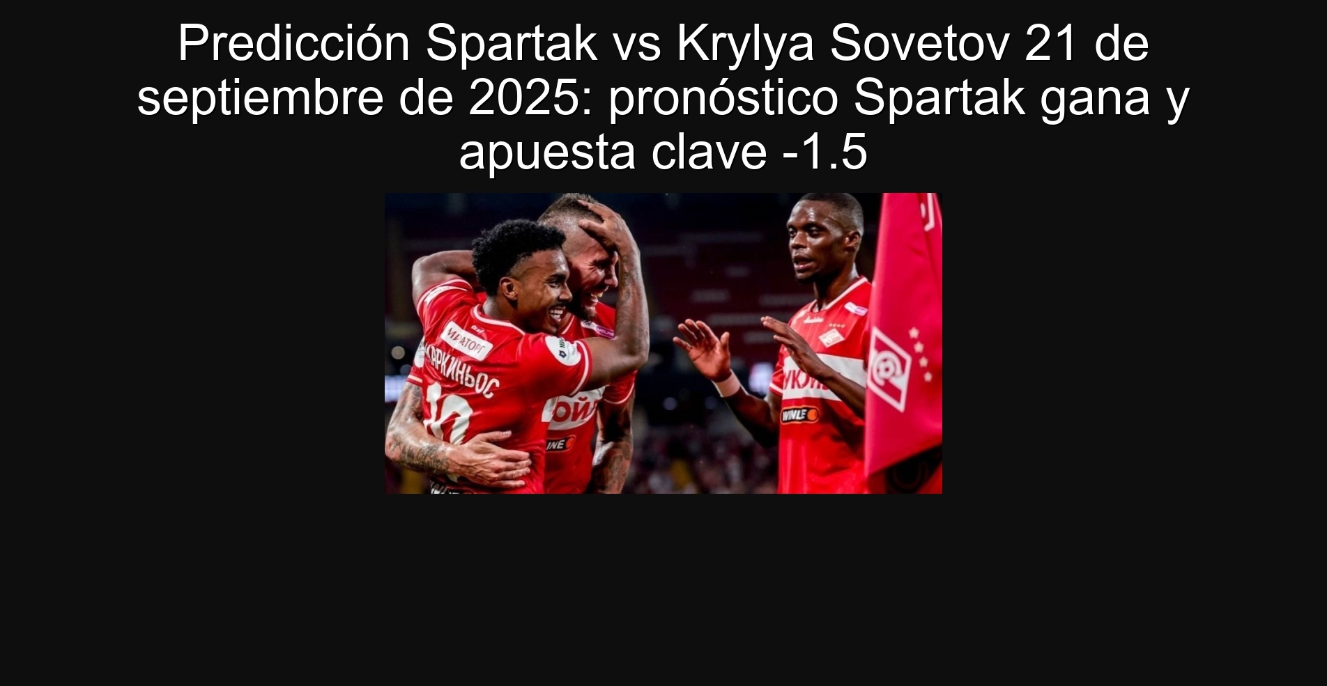 Predicción Spartak vs Krylya Sovetov 21 de septiembre de 2025: pronóstico Spartak gana y apuesta clave -1.5