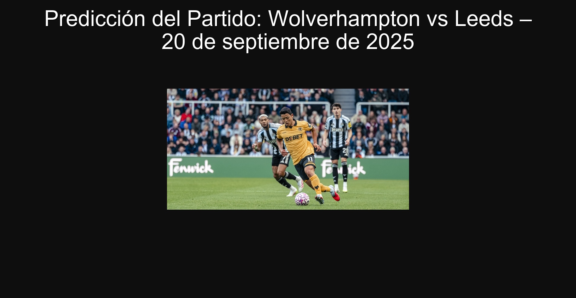 Predicción del Partido: Wolverhampton vs Leeds – 20 de septiembre de 2025 1 Predicción del Partido: Wolverhampton vs Leeds – 20 de septiembre de 2025