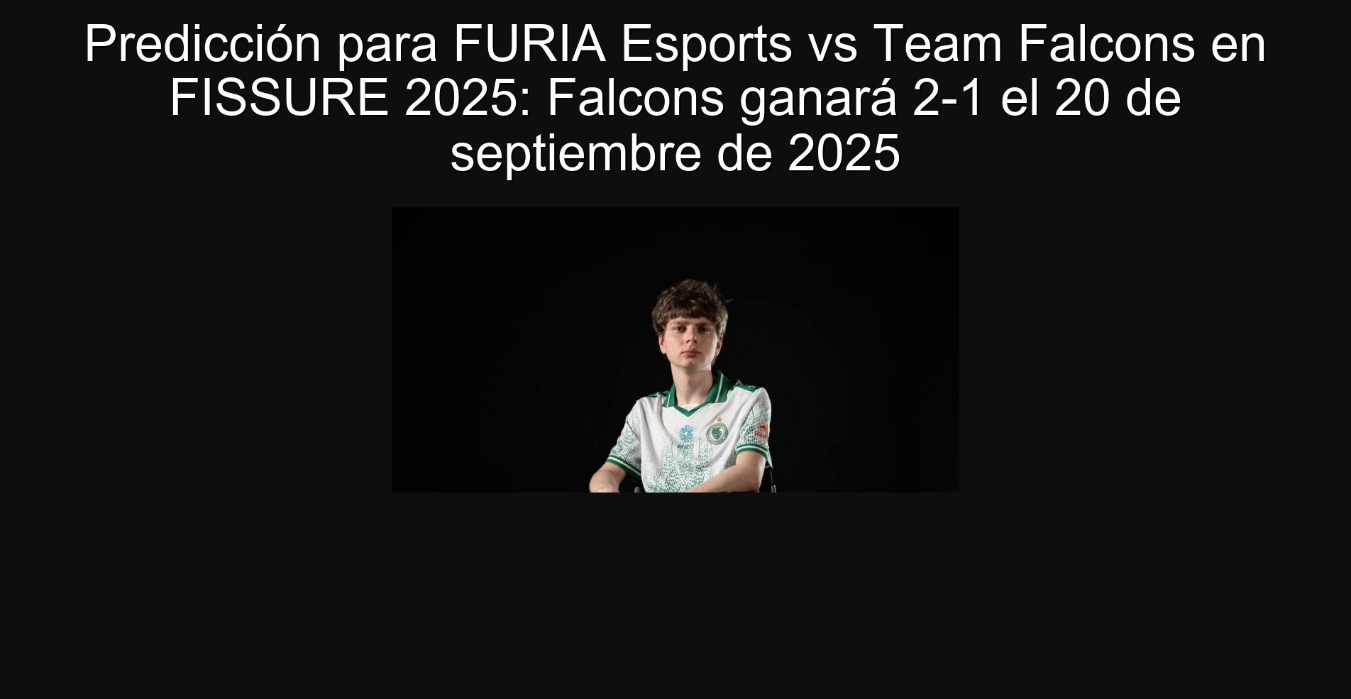 Predicción para FURIA Esports vs Team Falcons en FISSURE 2025: Falcons ganará 2-1 el 20 de septiembre de 2025