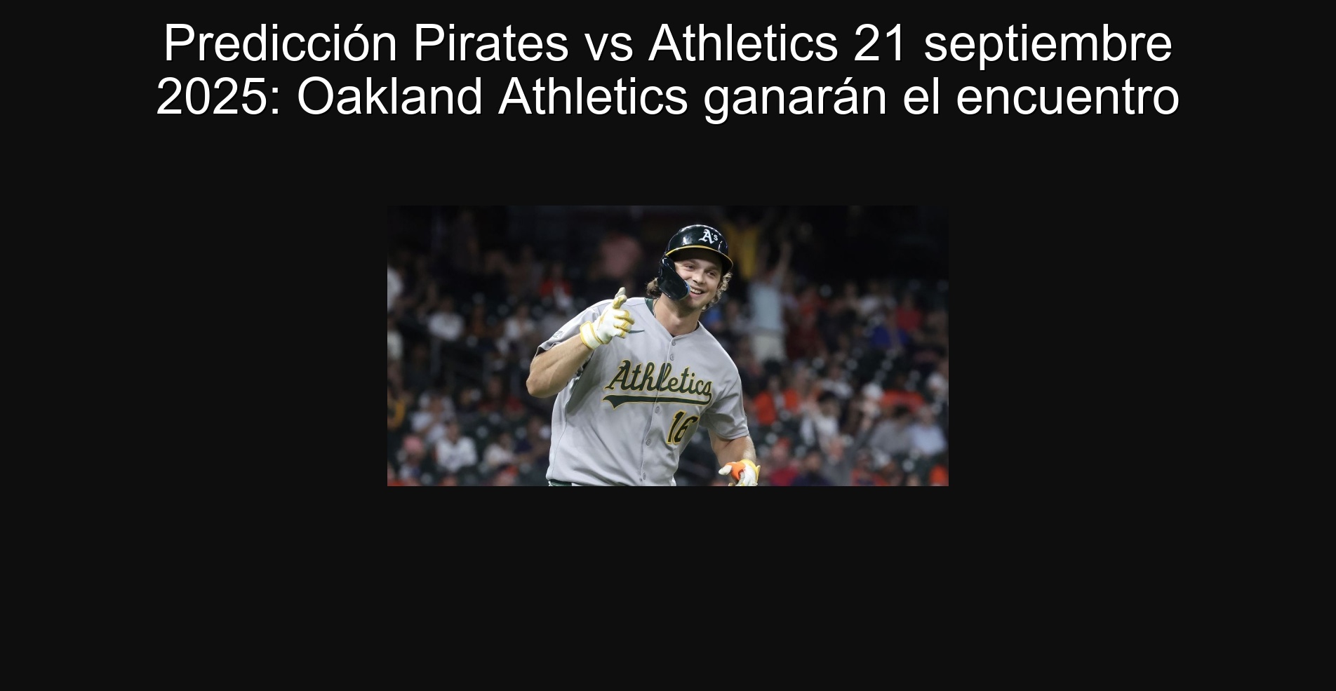 Predicción Pirates vs Athletics 21 septiembre 2025: Oakland Athletics ganarán el encuentro