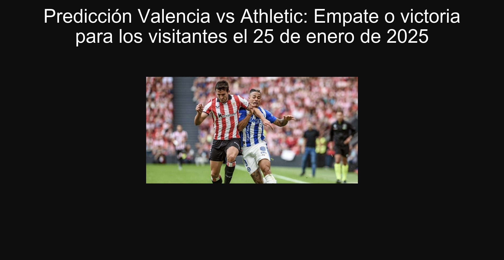 Predicción Valencia vs Athletic: Empate o victoria para los visitantes el 25 de enero de 2025