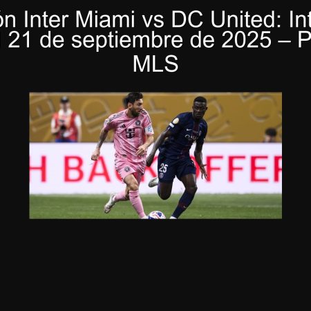 Inter Miami vs DC United Prediction: Inter Miami will win on September 21, 2025 – MLS forecast