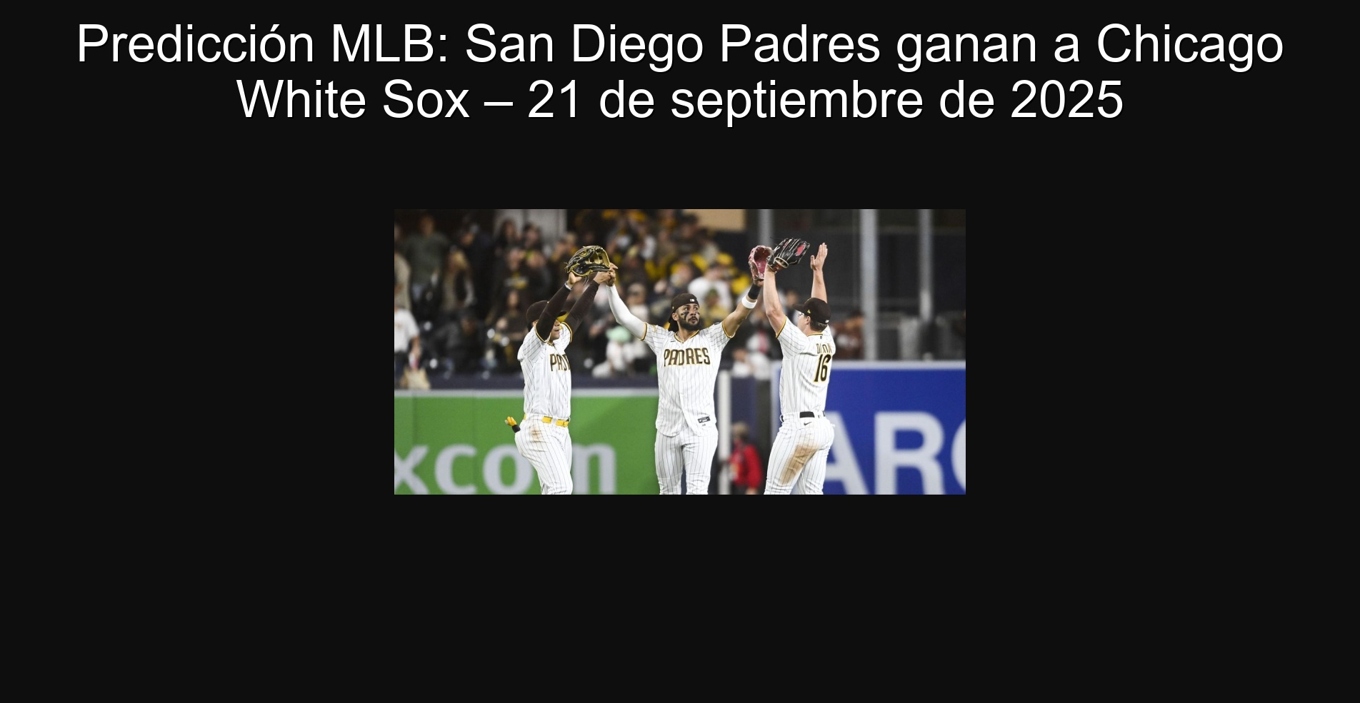 Predicción MLB: San Diego Padres ganan a Chicago White Sox – 21 de septiembre de 2025