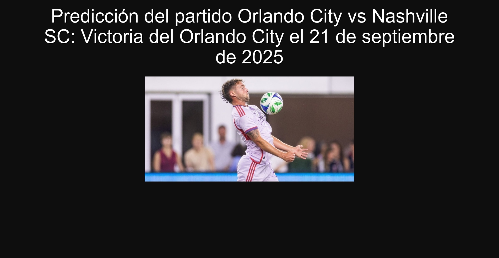Predicción del partido Orlando City vs Nashville SC: Victoria del Orlando City el 21 de septiembre de 2025