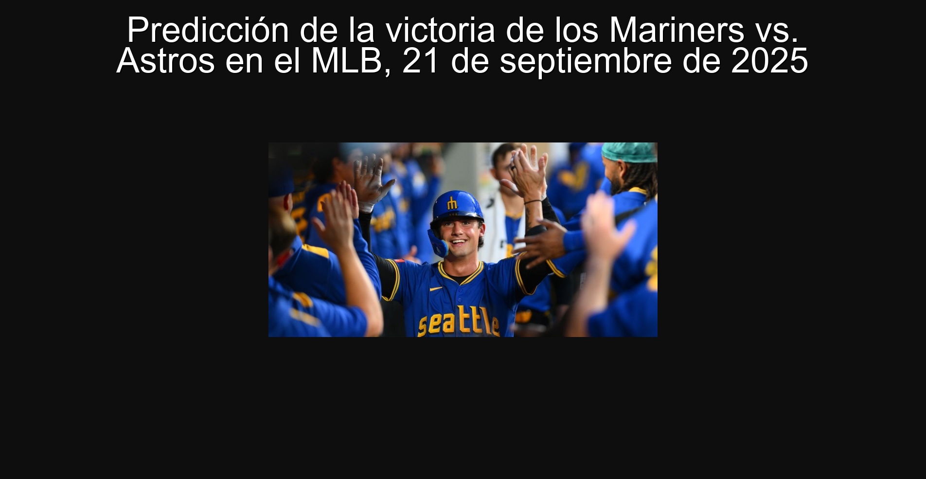 Predicción de la victoria de los Mariners vs. Astros en el MLB, 21 de septiembre de 2025