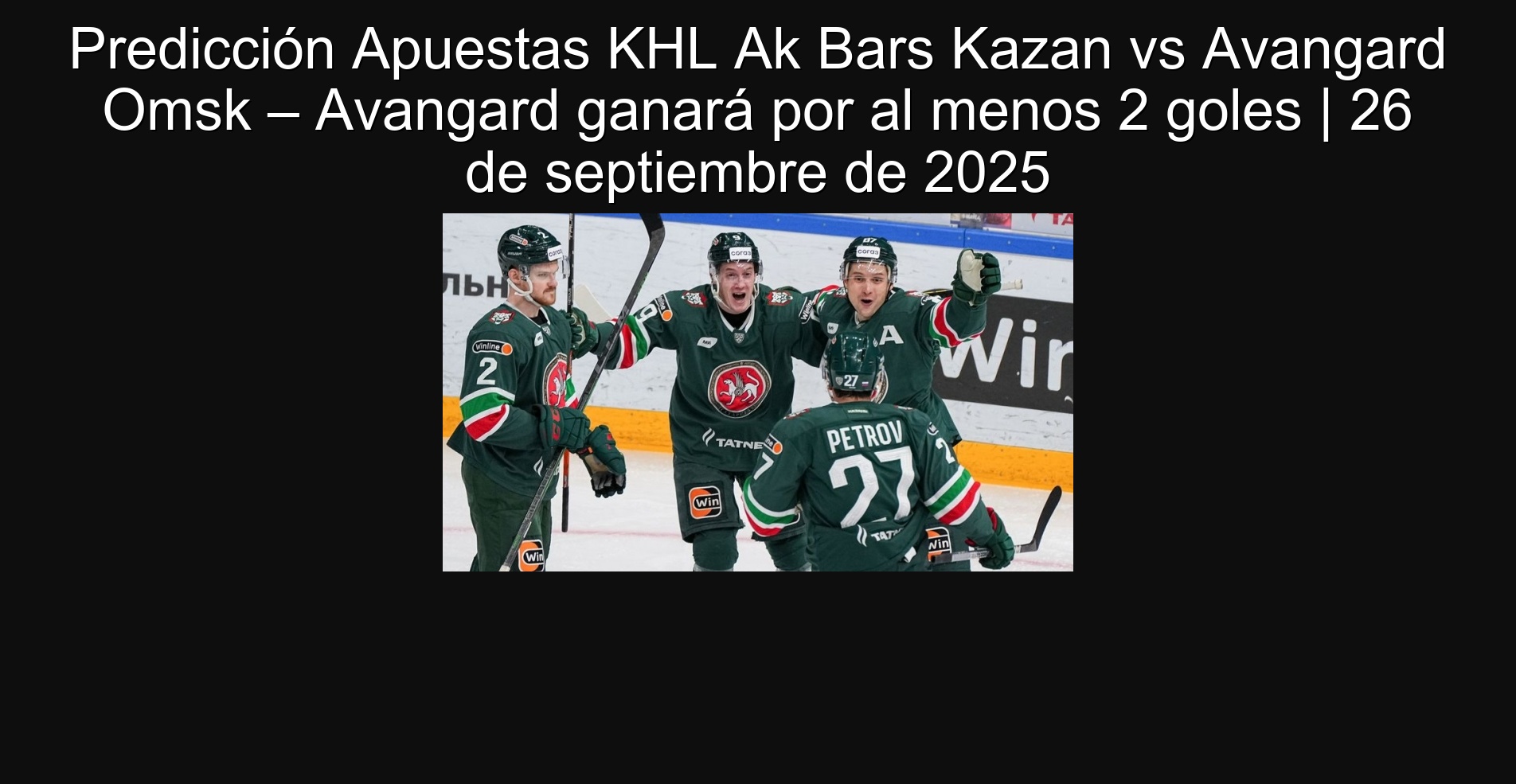 Predicción Apuestas KHL Ak Bars Kazan vs Avangard Omsk – Avangard ganará por al menos 2 goles | 26 de septiembre de 2025