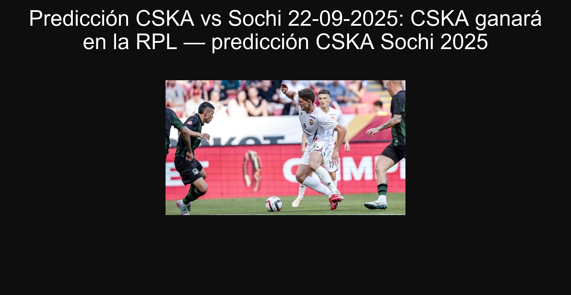 Predicción CSKA vs Sochi 22-09-2025: CSKA ganará en la RPL — predicción CSKA Sochi 2025
