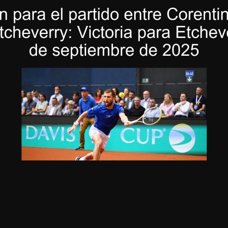 Prediction for the match between Corentin Moutet and Tomás Etcheverry: Victoria for Etcheverry on September 21, 2025