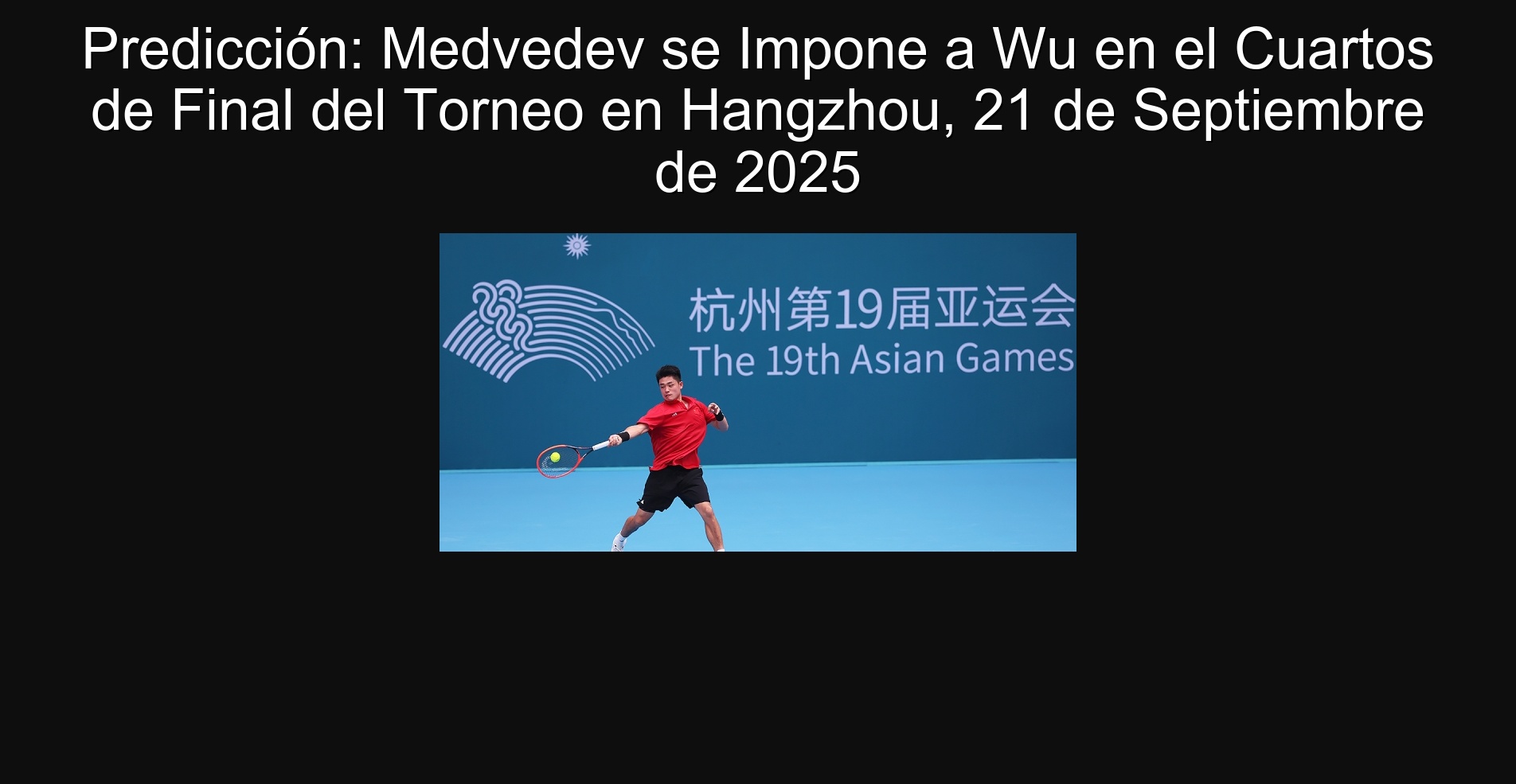 Predicción: Medvedev se Impone a Wu en el Cuartos de Final del Torneo en Hangzhou, 21 de Septiembre de 2025