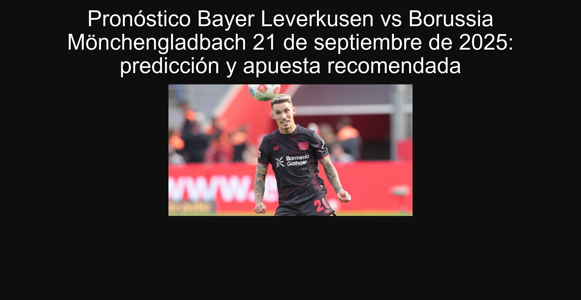 Pronóstico Bayer Leverkusen vs Borussia Mönchengladbach 21 de septiembre de 2025: predicción y apuesta recomendada