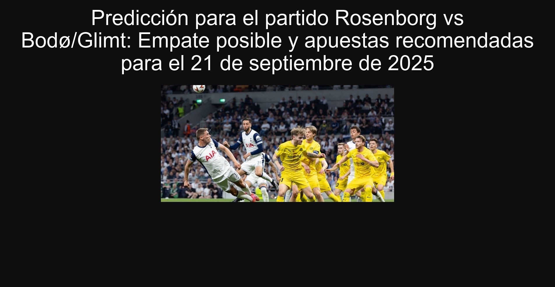 Predicción para el partido Rosenborg vs Bodø/Glimt: Empate posible y apuestas recomendadas para el 21 de septiembre de 2025