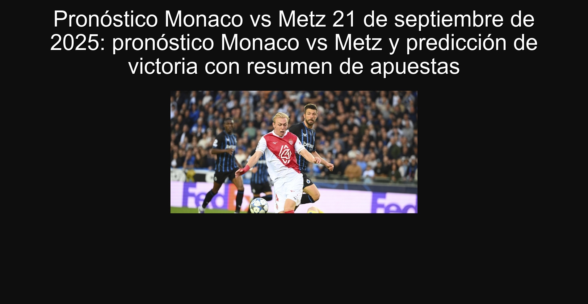 Pronóstico Monaco vs Metz 21 de septiembre de 2025: pronóstico Monaco vs Metz y predicción de victoria con resumen de apuestas