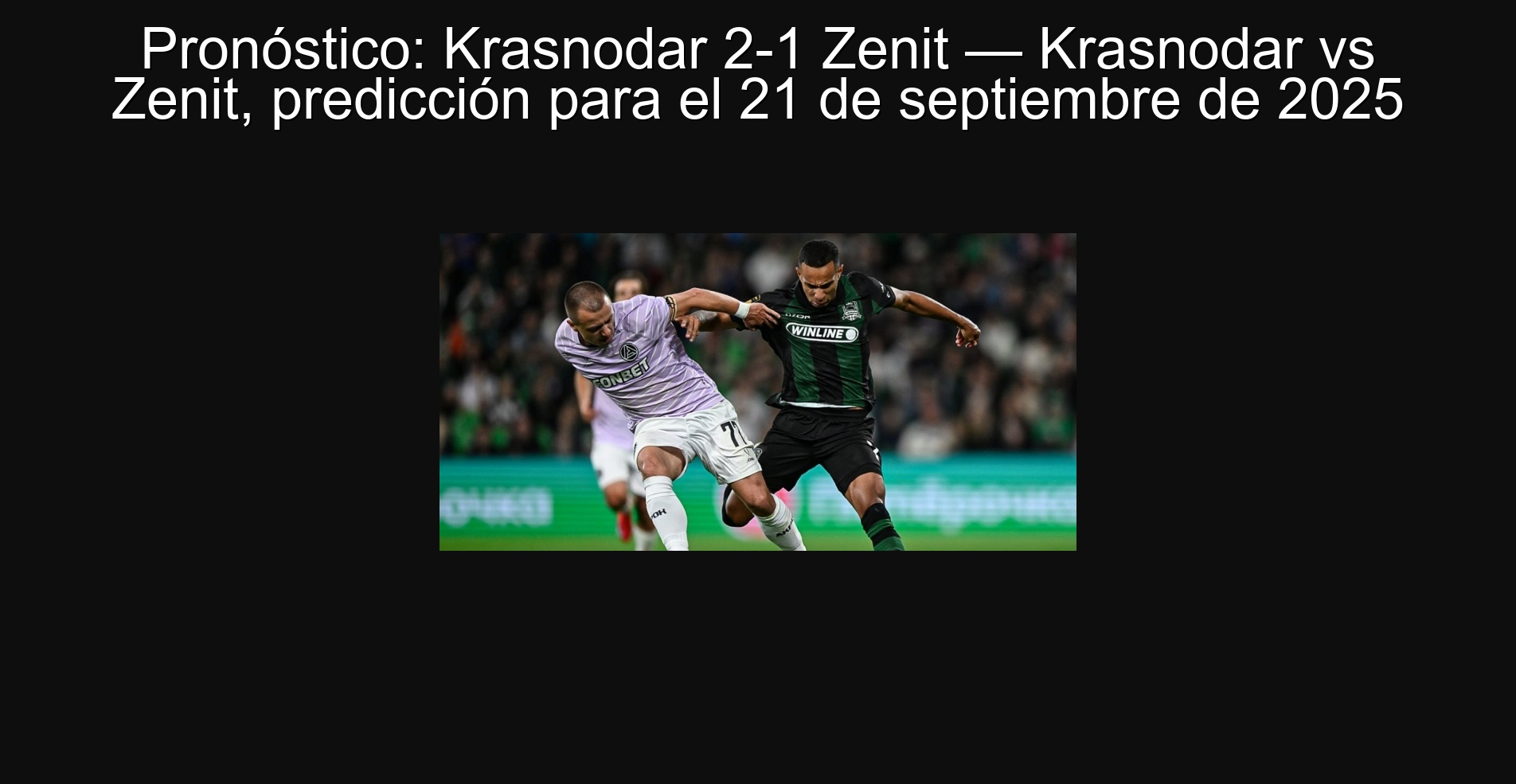 Pronóstico: Krasnodar 2-1 Zenit — Krasnodar vs Zenit, predicción para el 21 de septiembre de 2025