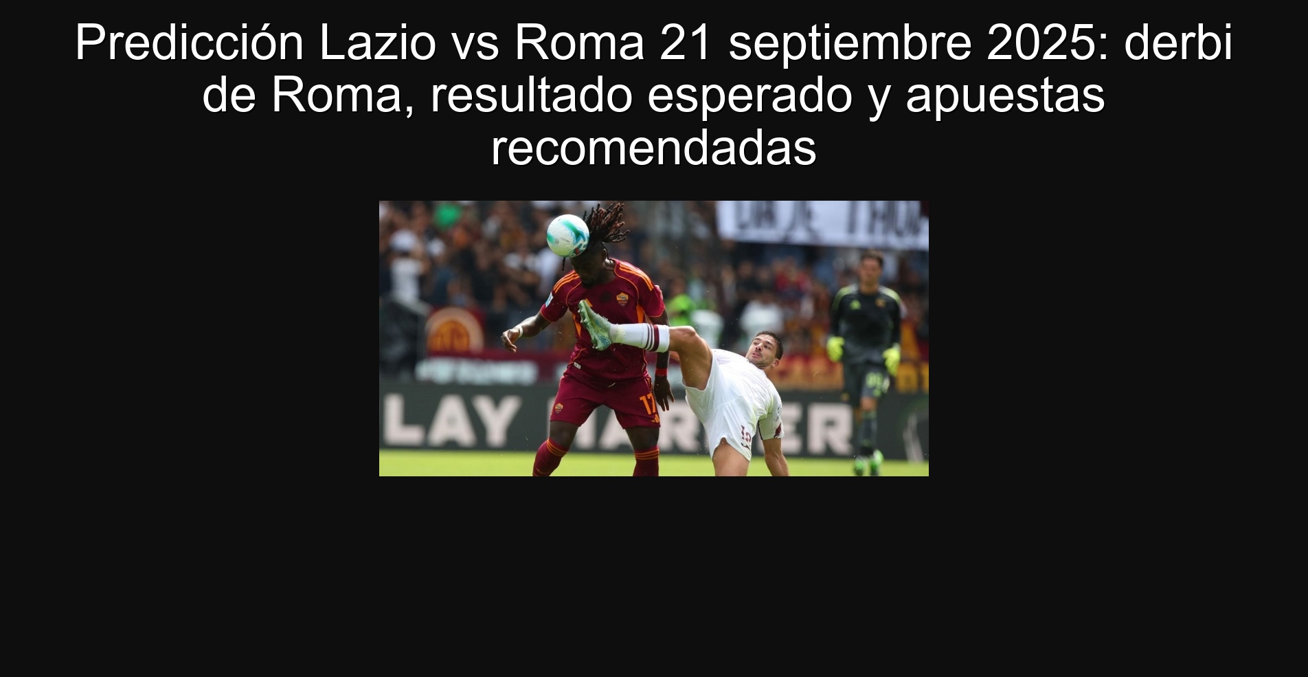 Predicción Lazio vs Roma 21 septiembre 2025: derbi de Roma, resultado esperado y apuestas recomendadas