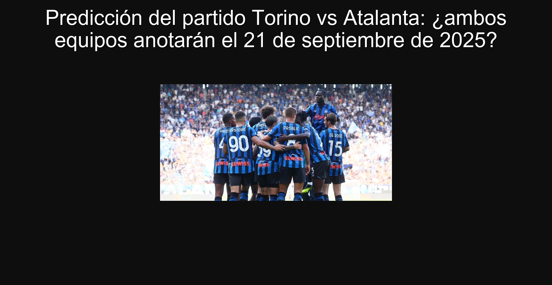 Predicción del partido Torino vs Atalanta: ¿ambos equipos anotarán el 21 de septiembre de 2025?