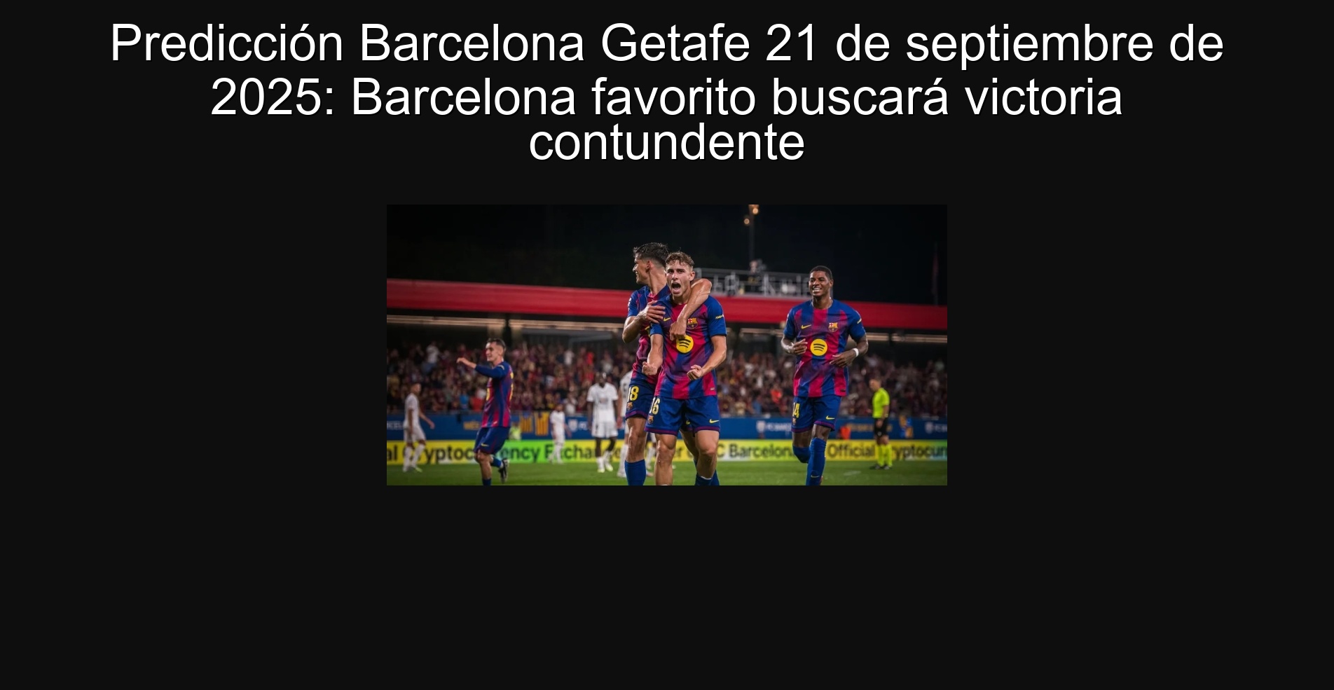 Predicción Barcelona Getafe 21 de septiembre de 2025: Barcelona favorito buscará victoria contundente