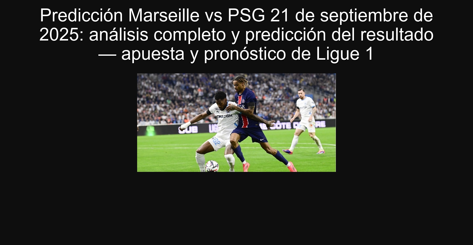 Predicción Marseille vs PSG 21 de septiembre de 2025: análisis completo y predicción del resultado — apuesta y pronóstico de Ligue 1 1 303604