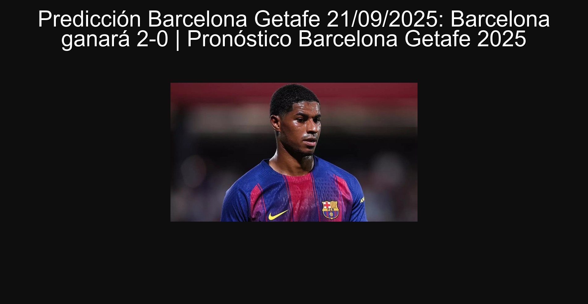 Predicción Barcelona Getafe 21/09/2025: Barcelona ganará 2-0 | Pronóstico Barcelona Getafe 2025