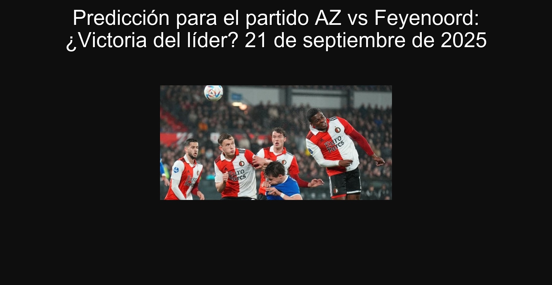 Predicción para el partido AZ vs Feyenoord: ¿Victoria del líder? 21 de septiembre de 2025