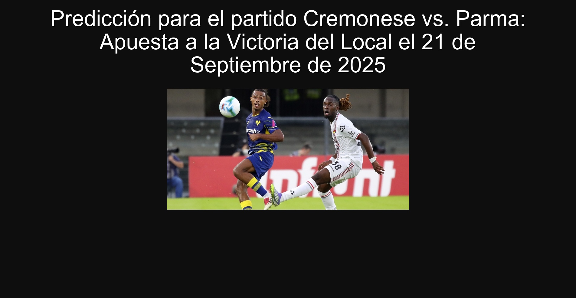 Predicción para el partido Cremonese vs. Parma: Apuesta a la Victoria del Local el 21 de Septiembre de 2025
