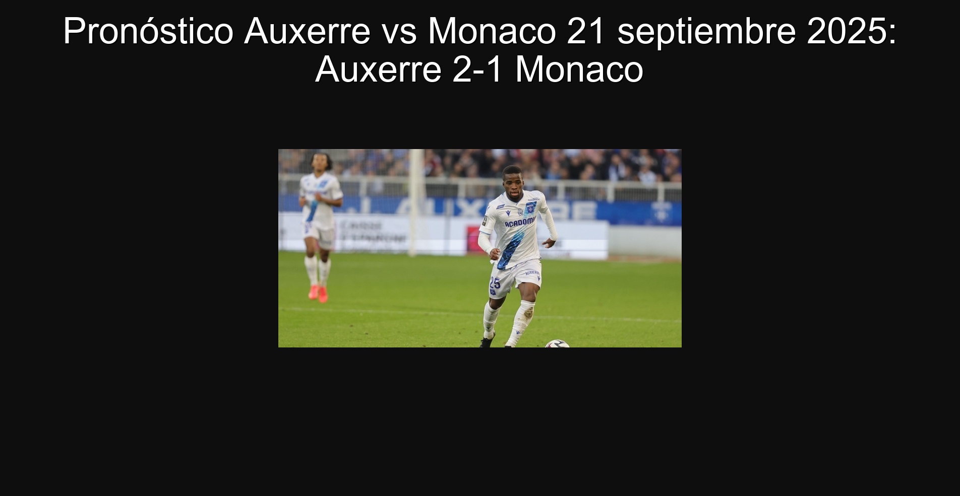 Pronóstico Auxerre vs Monaco 21 septiembre 2025: Auxerre 2-1 Monaco