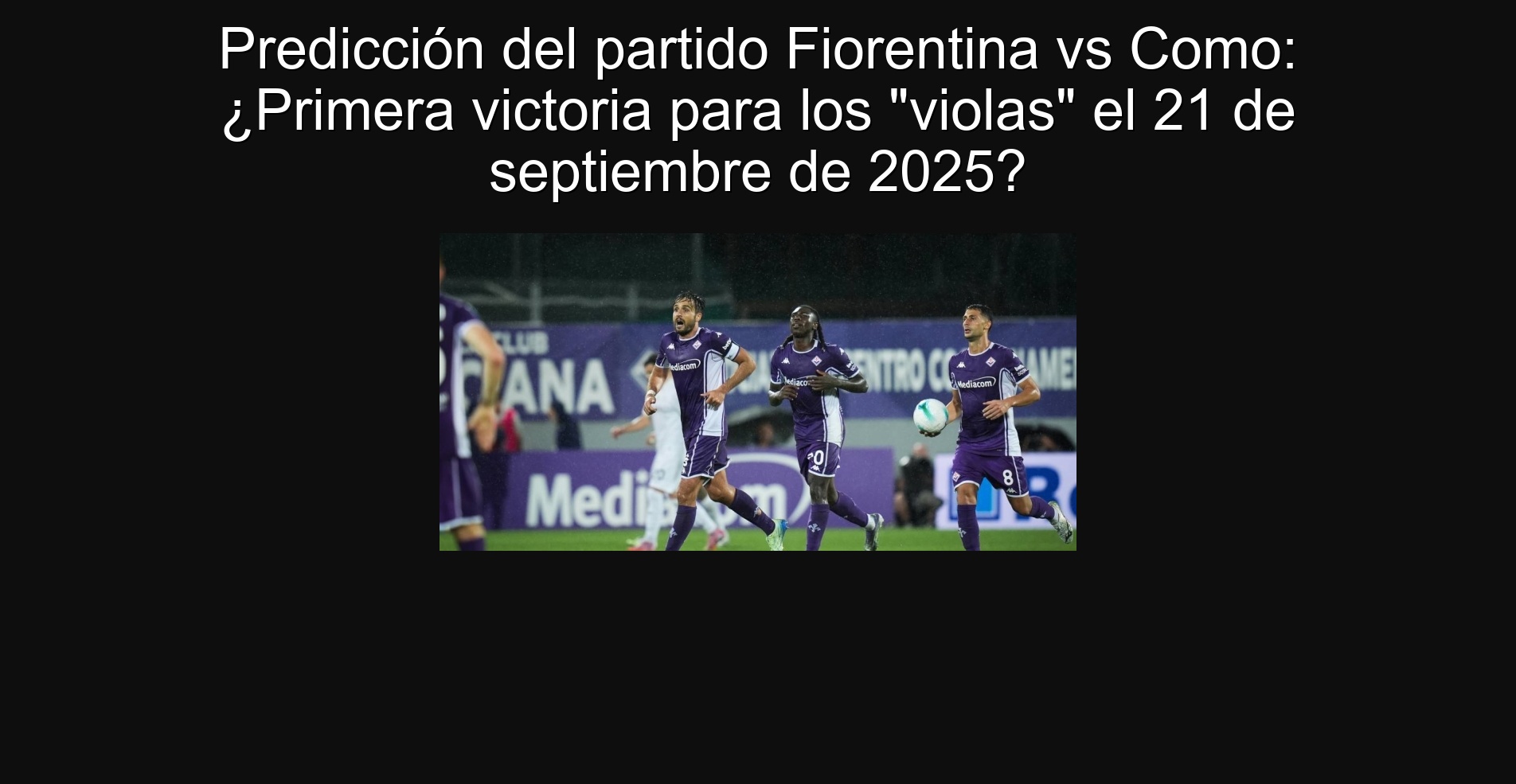 Predicción del partido Fiorentina vs Como: ¿Primera victoria para los "violas" el 21 de septiembre de 2025? 1 Predicción del partido Fiorentina vs Como: ¿Primera victoria para los