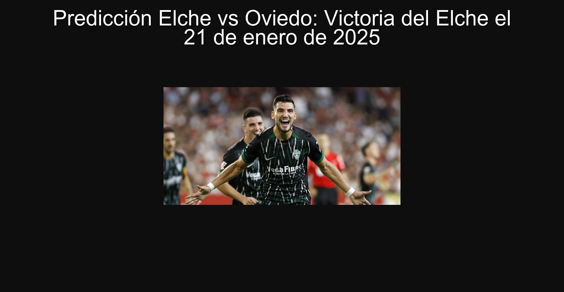 Predicción Elche vs Oviedo: Victoria del Elche el 21 de enero de 2025