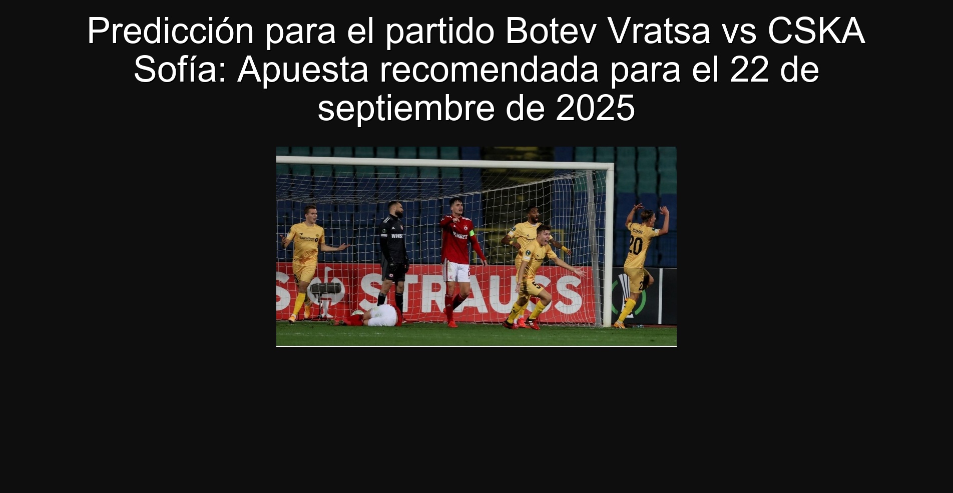 Predicción para el partido Botev Vratsa vs CSKA Sofía: Apuesta recomendada para el 22 de septiembre de 2025