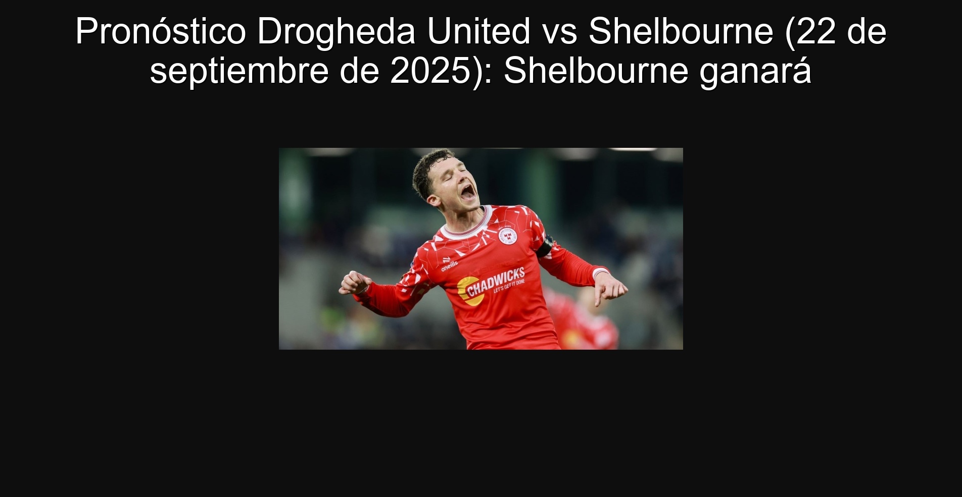 Pronóstico Drogheda United vs Shelbourne (22 de septiembre de 2025): Shelbourne ganará 1 Pronóstico Drogheda United vs Shelbourne (22 de septiembre de 2025): Shelbourne ganará