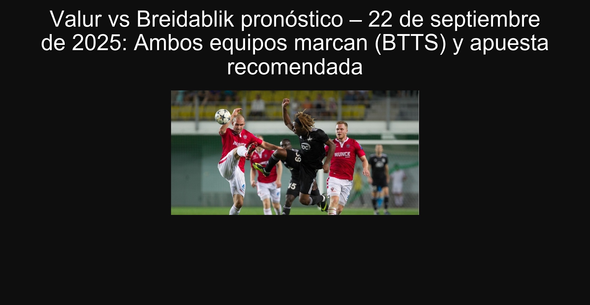 Valur vs Breidablik pronóstico – 22 de septiembre de 2025: Ambos equipos marcan (BTTS) y apuesta recomendada