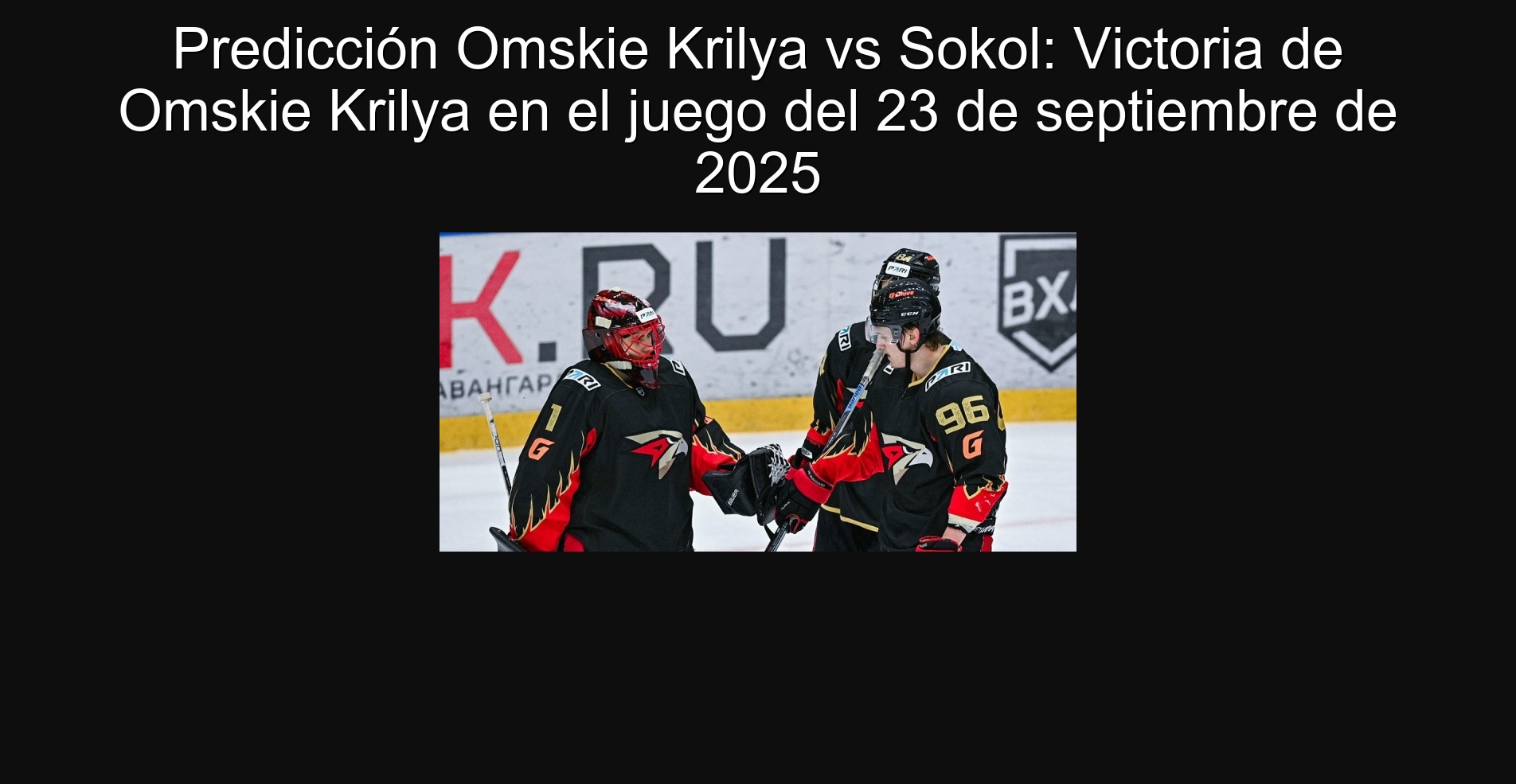 Predicción Omskie Krilya vs Sokol: Victoria de Omskie Krilya en el juego del 23 de septiembre de 2025