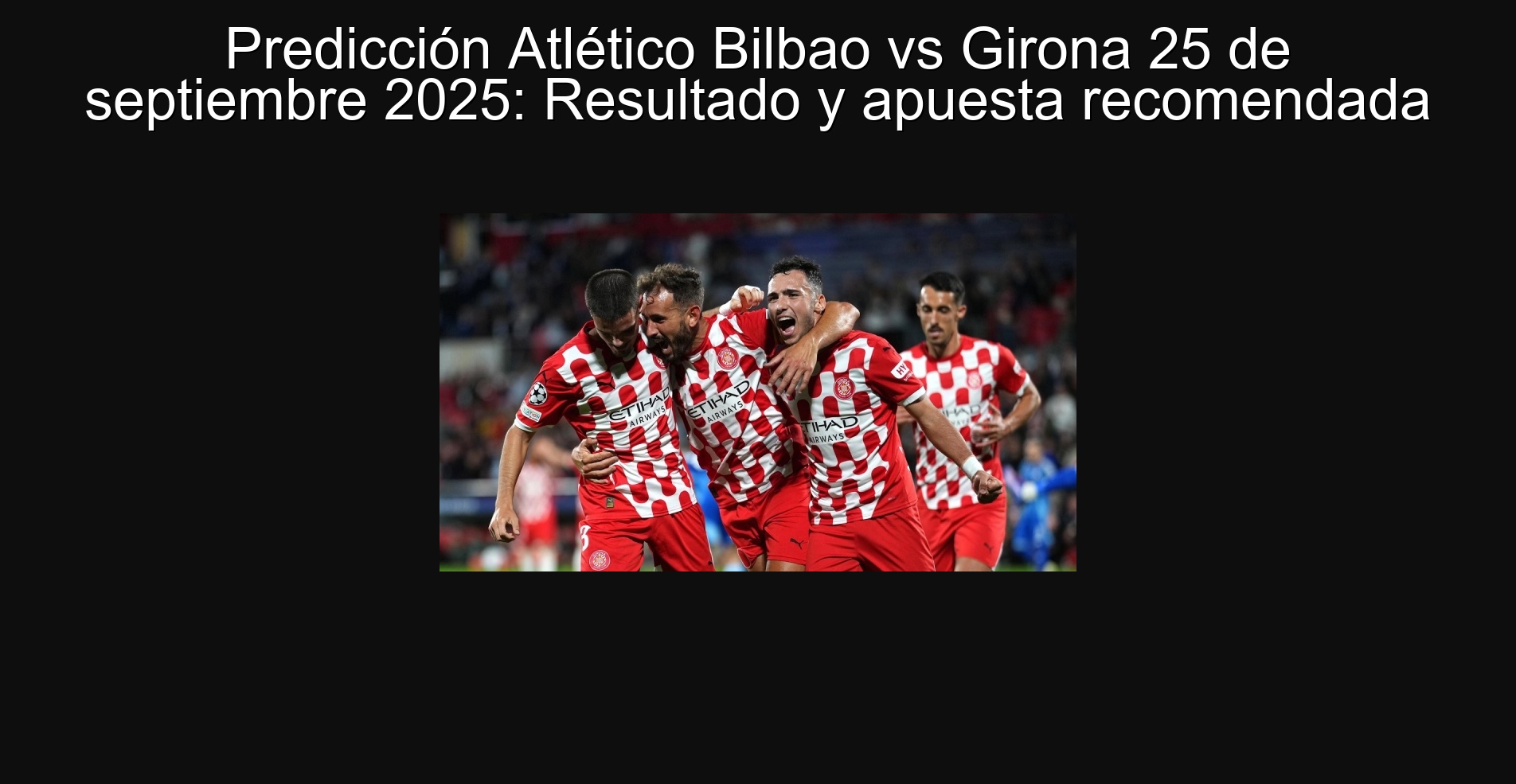 Predicción Atlético Bilbao vs Girona 25 de septiembre 2025: Resultado y apuesta recomendada