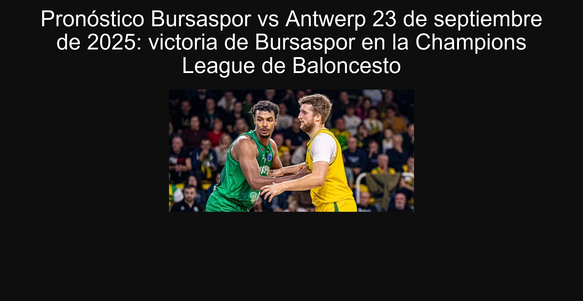 Pronóstico Bursaspor vs Antwerp 23 de septiembre de 2025: victoria de Bursaspor en la Champions League de Baloncesto