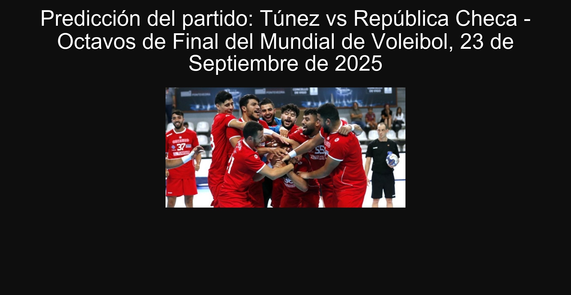 Predicción del partido: Túnez vs República Checa - Octavos de Final del Mundial de Voleibol, 23 de Septiembre de 2025