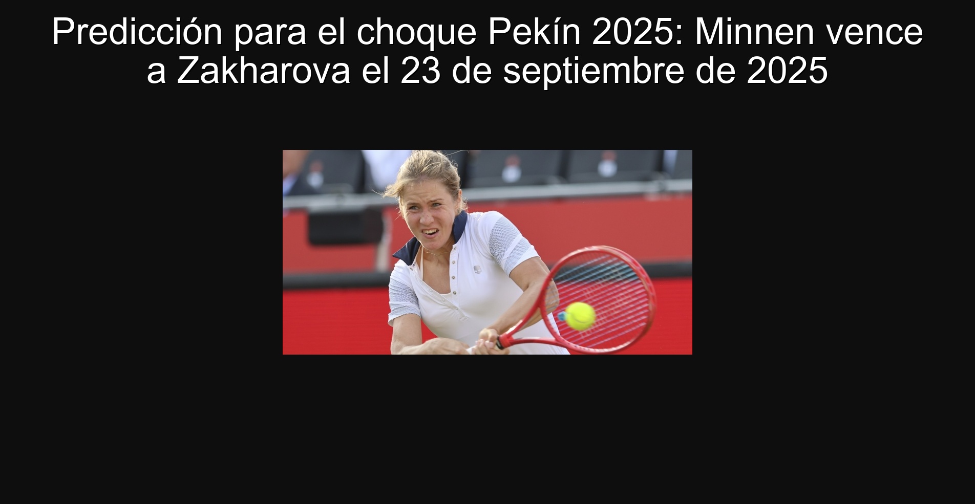Predicción para el choque Pekín 2025: Minnen vence a Zakharova el 23 de septiembre de 2025