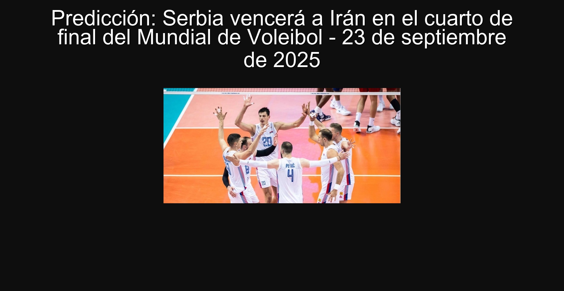 Predicción: Serbia vencerá a Irán en el cuarto de final del Mundial de Voleibol - 23 de septiembre de 2025