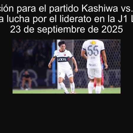 Prediction for the Kashiwa vs.Cerezo Osaka party: the fight for the leadership in the J1 League on September 23, 2025