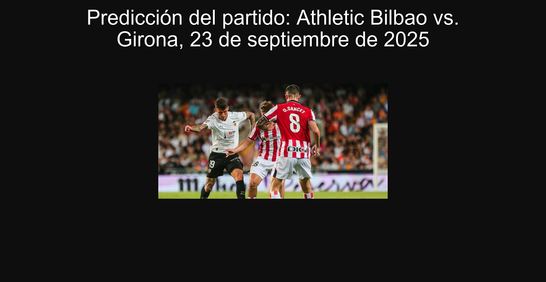 Predicción del partido: Athletic Bilbao vs. Girona, 23 de septiembre de 2025