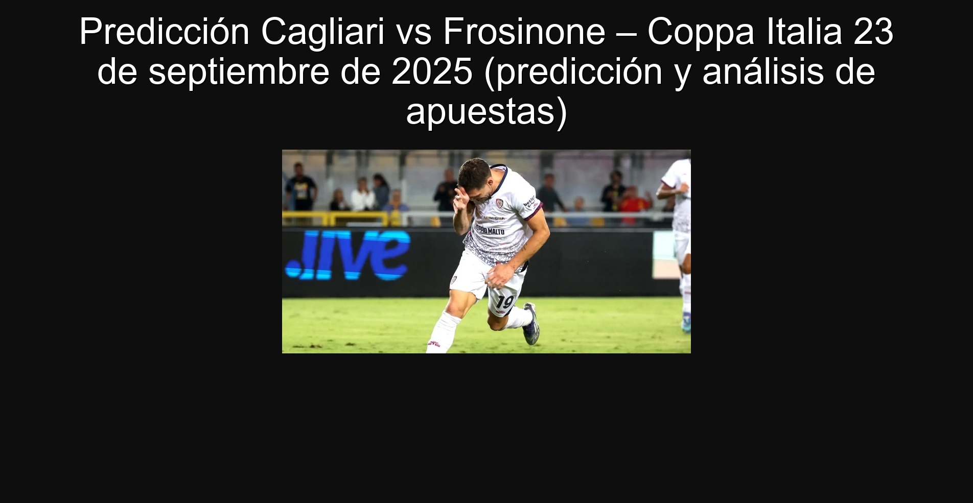 Predicción Cagliari vs Frosinone – Coppa Italia 23 de septiembre de 2025 (predicción y análisis de apuestas)