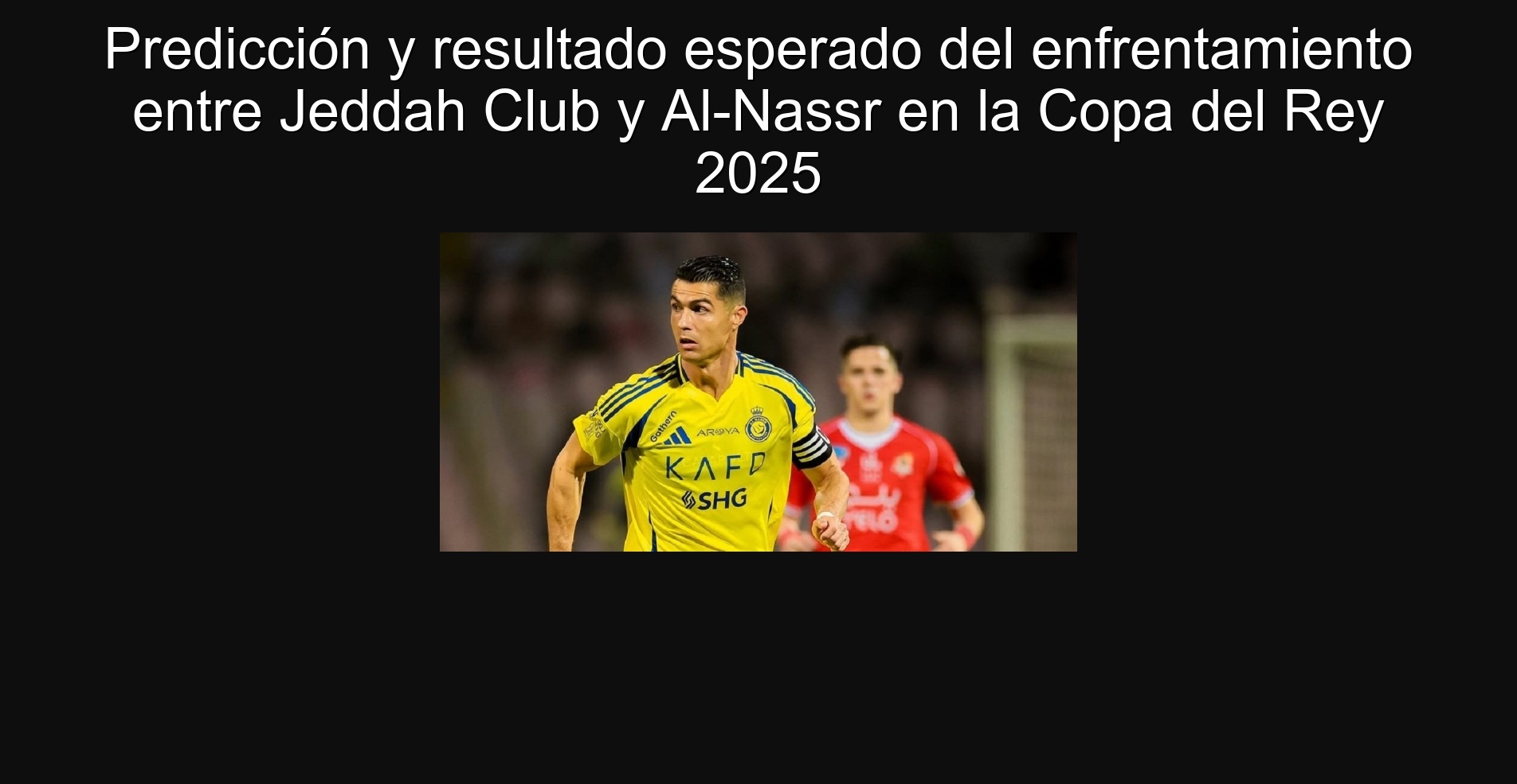 Predicción y resultado esperado del enfrentamiento entre Jeddah Club y Al-Nassr en la Copa del Rey 2025