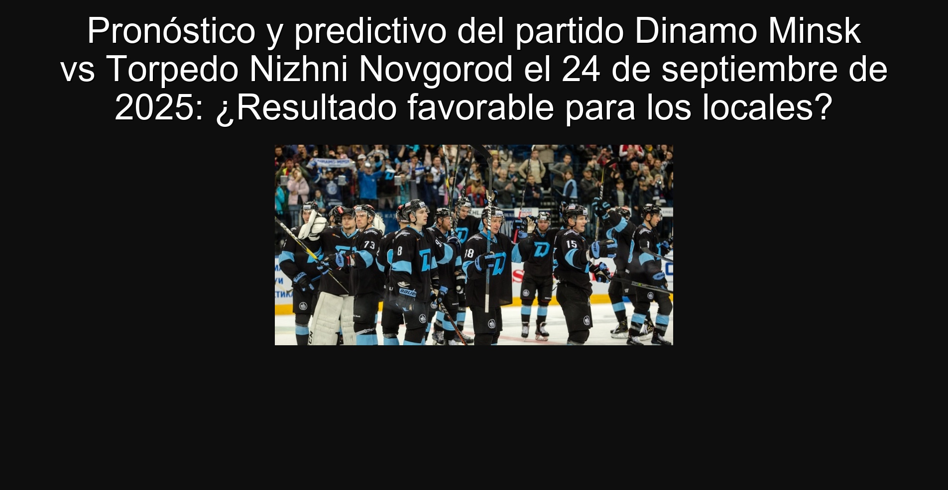 Pronóstico y predictivo del partido Dinamo Minsk vs Torpedo Nizhni Novgorod el 24 de septiembre de 2025: ¿Resultado favorable para los locales?