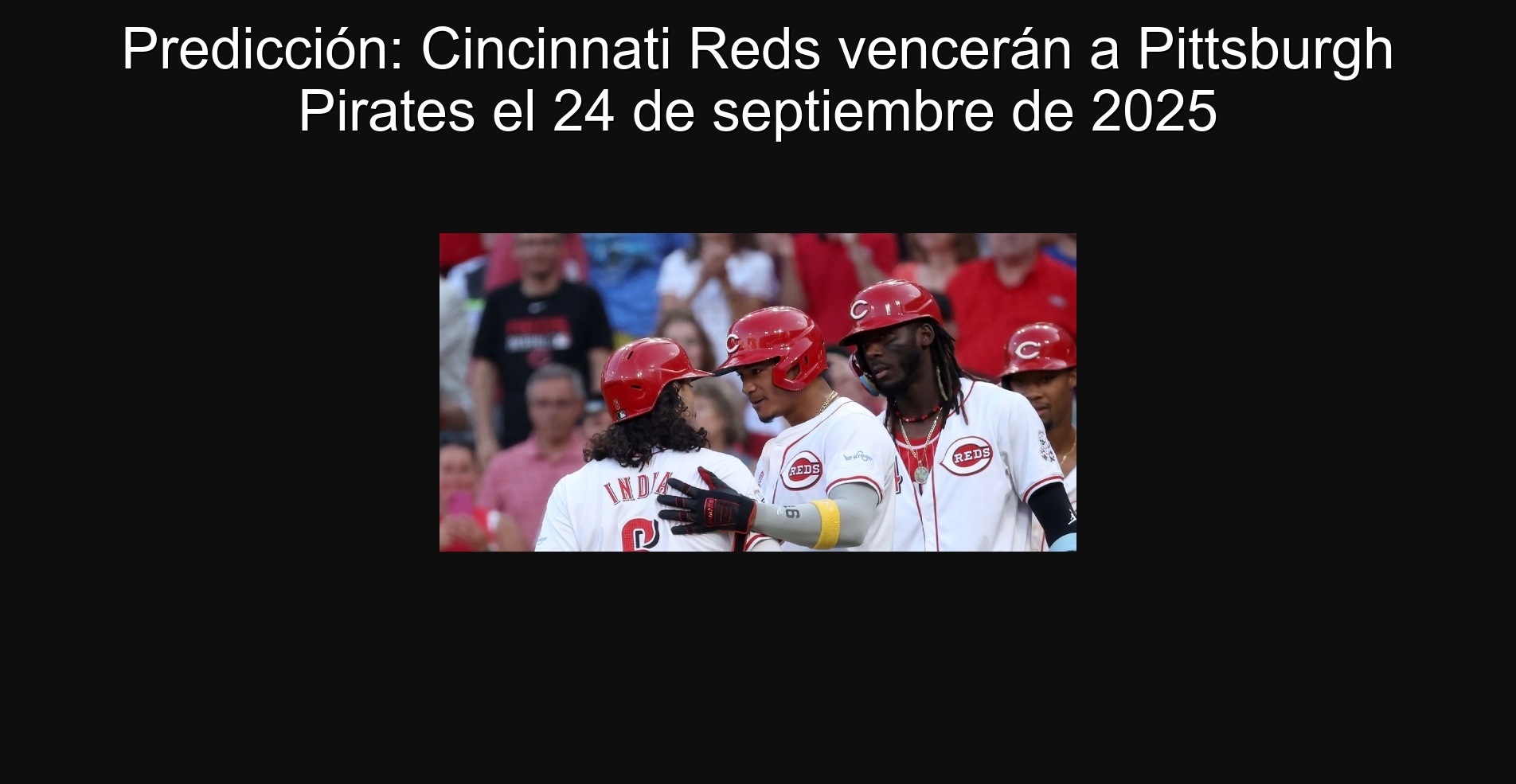Predicción: Cincinnati Reds vencerán a Pittsburgh Pirates el 24 de septiembre de 2025