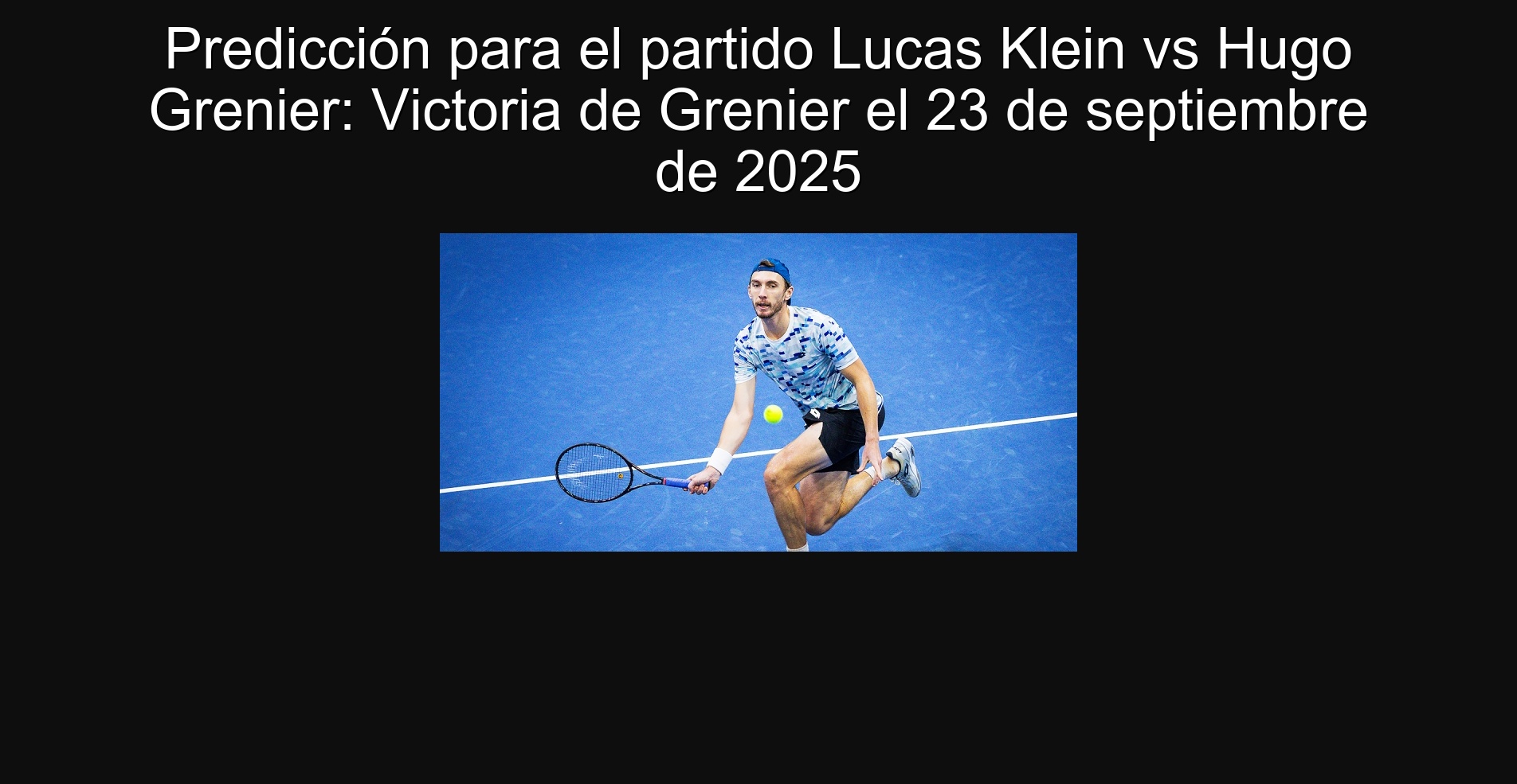 Predicción para el partido Lucas Klein vs Hugo Grenier: Victoria de Grenier el 23 de septiembre de 2025