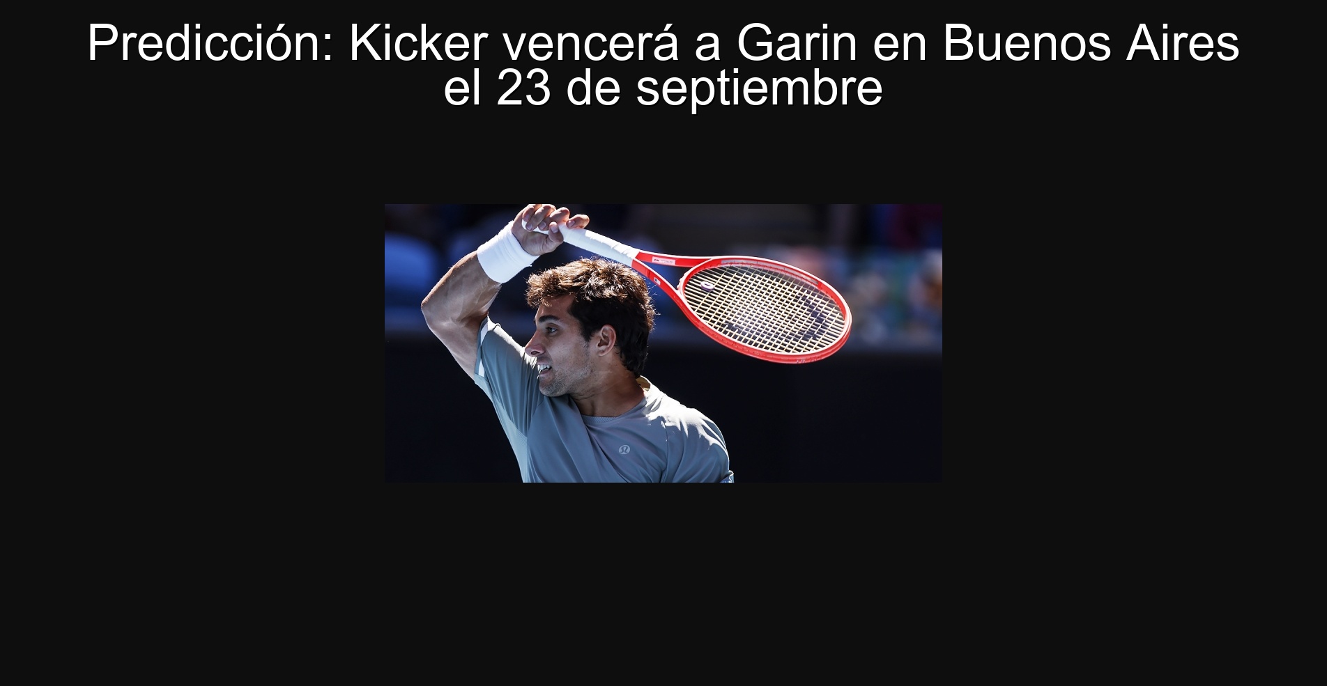 Predicción: Kicker vencerá a Garin en Buenos Aires el 23 de septiembre