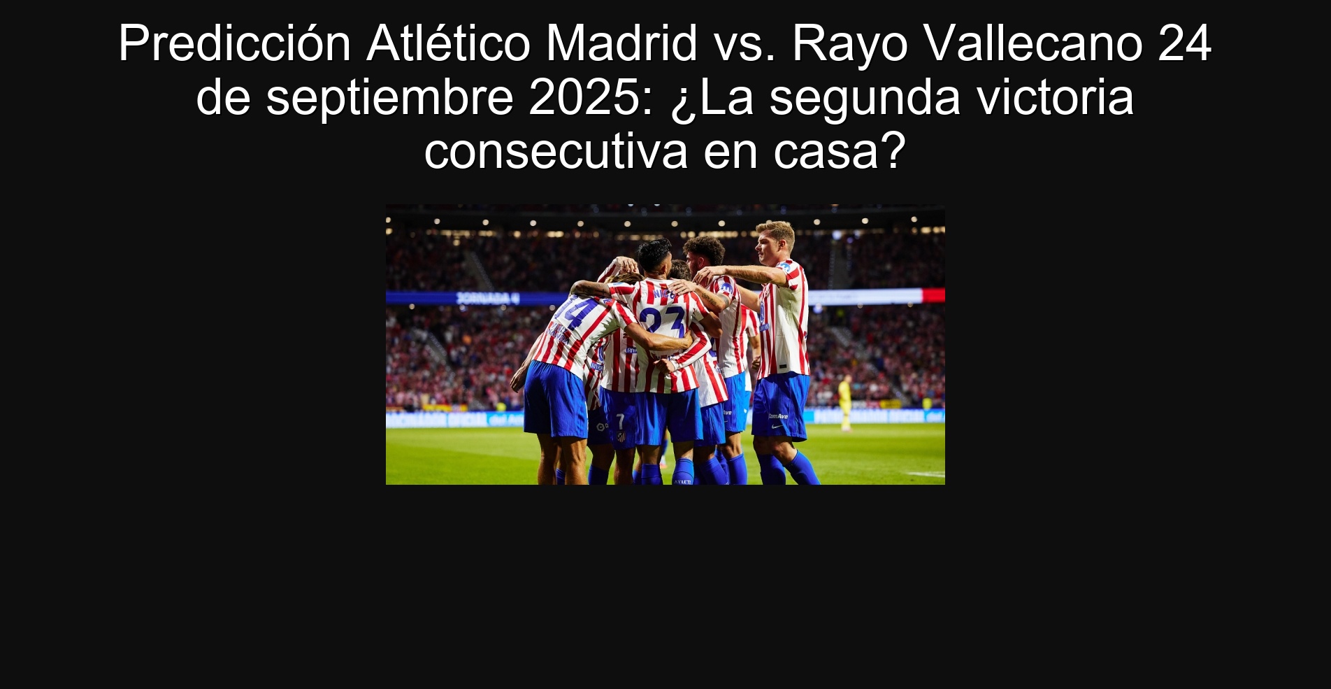 Predicción Atlético Madrid vs. Rayo Vallecano 24 de septiembre 2025: ¿La segunda victoria consecutiva en casa? 1 Predicción Atlético Madrid vs. Rayo Vallecano 24 de septiembre 2025: ¿La segunda victoria consecutiva en casa?