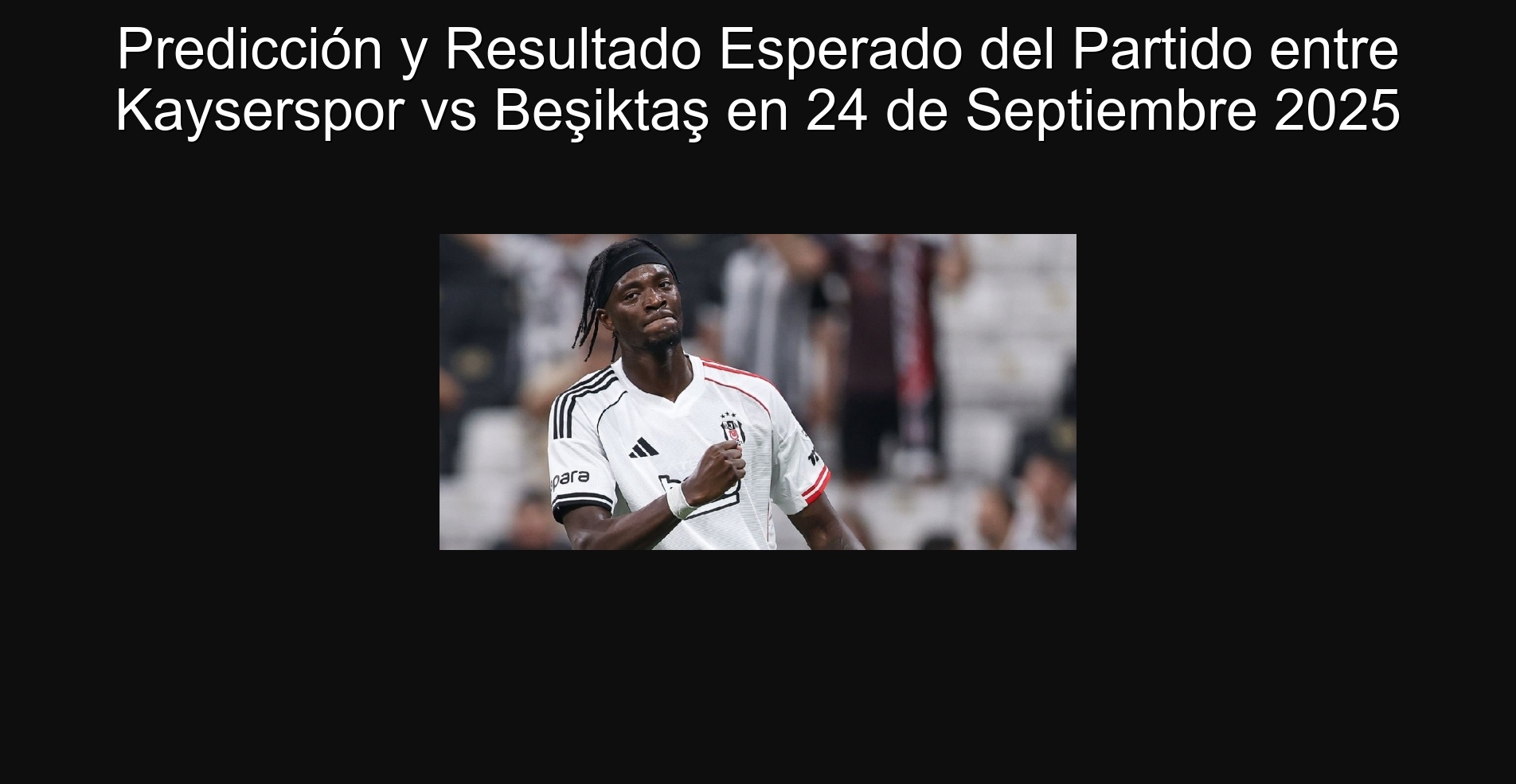Predicción y Resultado Esperado del Partido entre Kayserspor vs Beşiktaş en 24 de Septiembre 2025