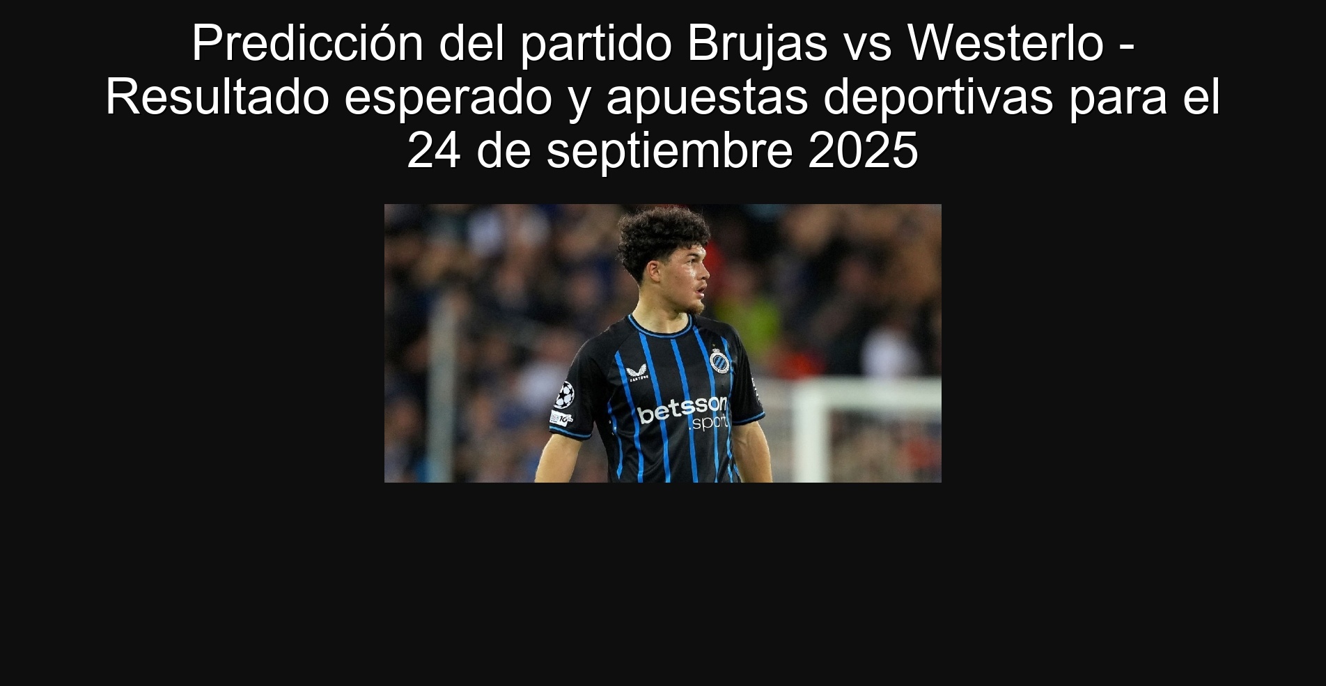 Predicción del partido Brujas vs Westerlo - Resultado esperado y apuestas deportivas para el 24 de septiembre 2025