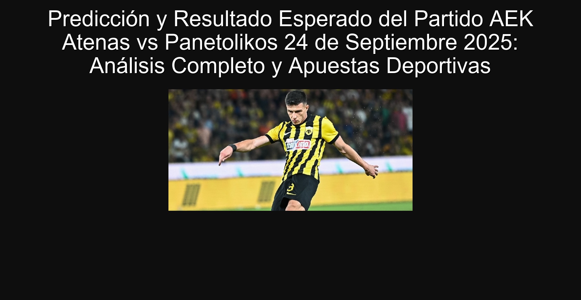 Predicción y Resultado Esperado del Partido AEK Atenas vs Panetolikos 24 de Septiembre 2025: Análisis Completo y Apuestas Deportivas