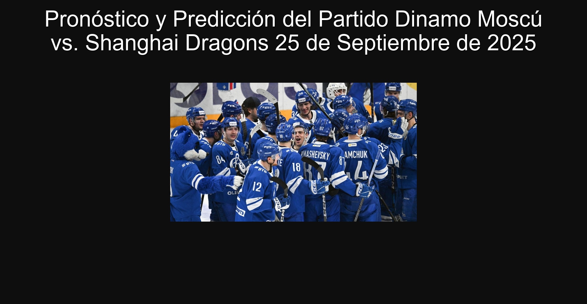 Pronóstico y Predicción del Partido Dinamo Moscú vs. Shanghai Dragons 25 de Septiembre de 2025