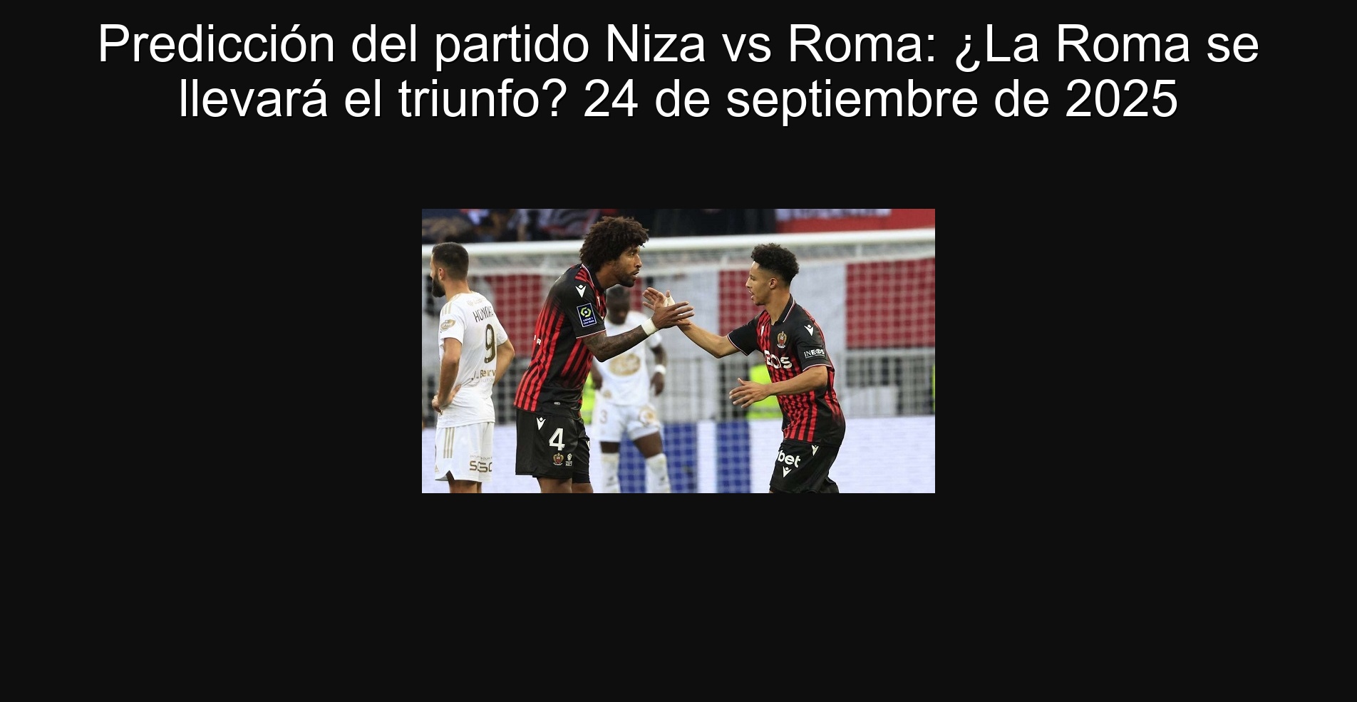 Predicción del partido Niza vs Roma: ¿La Roma se llevará el triunfo? 24 de septiembre de 2025